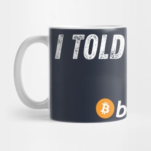 Bitcoin I Told You So Mug